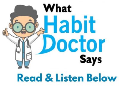 Habits Doctor Says